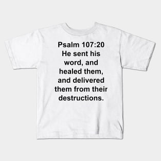 Psalm 107:20  King James Version (KJV) Bible Verse Typography Kids T-Shirt